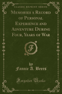 Memories a Record of Personal Experience and Adventure During Four, Years of War (Classic Reprint)