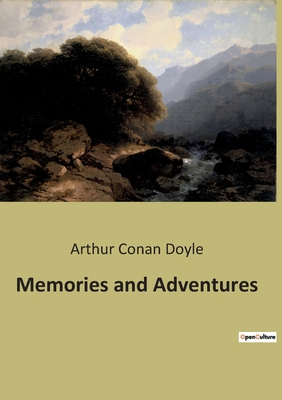 Memories and Adventures - Doyle, Arthur Conan, Sir