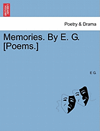 Memories. by E. G. [poems.]