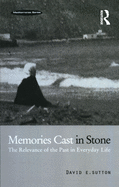 Memories Cast in Stone: The Relevance of the Past in Everyday Life