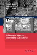 Memories from Darkness: Archaeology of Repression and Resistance in Latin America