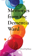 Memories from the Dementia Ward: Hardcover