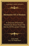 Memories of a Hostess: A Chronicle of Eminent Friendships Drawn from the Diaries of Mrs. James T. Fields