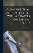 Memories Of An African Hunter With A Chapter On Eastern India