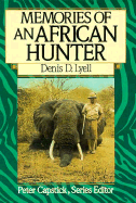 Memories of an African Hunter - Lyell, Denis D, and Capstick, Peter Hathaway (Editor)