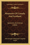 Memories Of Canada And Scotland: Speeches And Verses (1884)