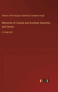 Memories of Canada and Scotland; Speeches and Verses: in large print