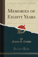 Memories of Eighty Years (Classic Reprint)