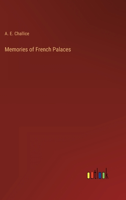 Memories of French Palaces - Challice, A E