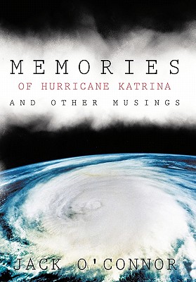 Memories of Hurricane Katrina and Other Musings - O'Connor, Jack