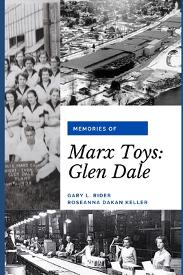 Memories of Marx Toys: Glen Dale - Keller, Roseanna Dakan, and Rider, Gary