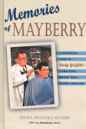 Memories of Mayberry: A Nostalgic Look at Andy Griffith's Hometown, Mount Airy, North Carolina