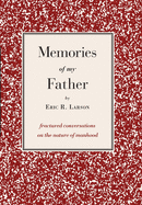 Memories of my Father: fractured conversations on the nature of manhood