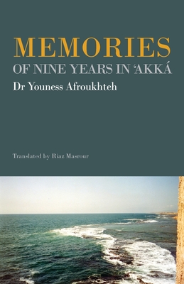 Memories of Nine Years in 'Akk - Afroukhteh, Youness, and Masrour, Riaz (Translated by)