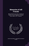 Memories of Old Friends: Being Extracts from the Journals of Caroline Fox of Penjerrick, Cornwall from 1835 to 1871 Volume 1