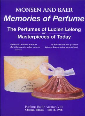 Memories of Perfume: Monsen and Baer Perfume Bottle Auction VIII - Monsen, Randall B, and Lefkowith, Christie Mayer, and Baer, Rodney L (Editor)