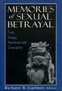 Memories of Sexual Betrayal: Truth, Fantasy, Repression, and Dissociation