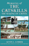 Memories of the Catskills: The Making of a Hotel
