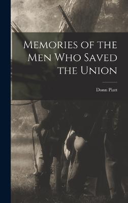 Memories of the Men who Saved the Union - Piatt, Donn