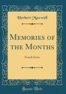 Memories of the Months: Fourth Series (Classic Reprint)