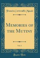 Memories of the Mutiny, Vol. 2 (Classic Reprint)