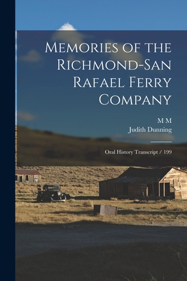 Memories of the Richmond-San Rafael Ferry Company: Oral History Transcript / 199 - Dunning, Judith, and Snodgrass, M M 1911- Ive