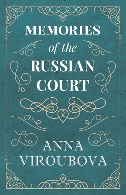 Memories of the Russian Court - Viroubova, Anna