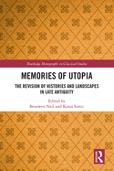 Memories of Utopia: The Revision of Histories and Landscapes in Late Antiquity