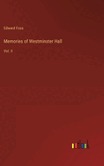 Memories of Westminster Hall: Vol. II