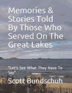 Memories & Stories Told by Those Who Served on the Great Lakes: Let's See What They Have to Say