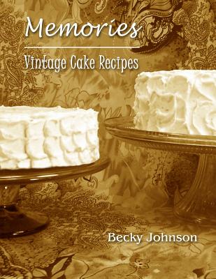 Memories: Vintage Cake Recipes - Johnson, Becky