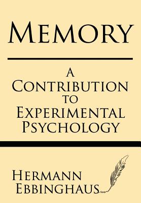 Memory: A Contribution to Experimental Psychology - Ebbinghaus, Hermman