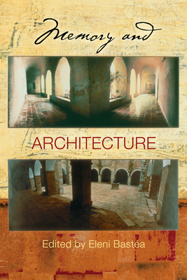 Memory and Architecture - Bastea, Eleni (Editor)