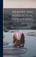 Memory and Intellectual Improvement: Applied to Self-education and Juvenile Instruction