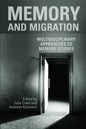 Memory and Migration: Multidisciplinary Approaches to Memory Studies