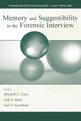 Memory and Suggestibility in the Forensic Interview - Eisen, Mitchell L. (Editor), and Quas, Jodi A. (Editor), and Goodman, Gail S. (Editor)