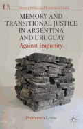 Memory and Transitional Justice in Argentina and Uruguay: Against Impunity