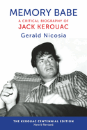 Memory Babe: A Critical Biography of Jack Kerouac