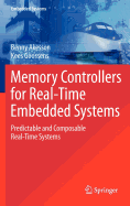 Memory Controllers for Real-Time Embedded Systems: Predictable and Composable Real-Time Systems
