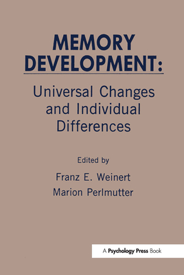 Memory Development: Universal Changes and Individual Differences - Weinert, Franz E (Editor), and Perlmutter, Marion (Editor)