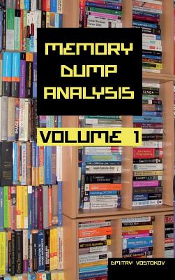 Memory Dump Analysis Anthology - Vostokov, Dmitry