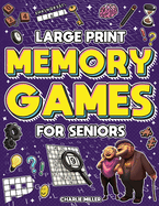 Memory Games for Seniors (Large Print): A Fun Activity Book with Brain Games, Word Searches, Trivia Challenges, Crossword Puzzles for Seniors and More! (Cognitive Senior Activities)