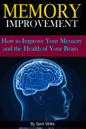 Memory Improvement: How to Improve Your Memory and the Health of Your Brain