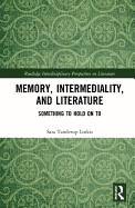 Memory, Intermediality, and Literature: Something to Hold on to