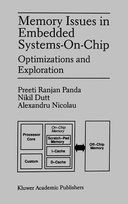 Memory Issues in Embedded Systems-On-Chip: Optimizations and Exploration - Panda, Preeti Ranjan, and Dutt, Nikil D, and Nicolau, Alexandru