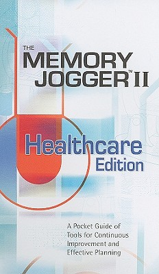 Memory Jogger II Healthcare Edition: A Pocket Guide of Tools for Continous Improvement and Effective Planning - Brassard, Michael, and Ritter, Diane, and Oddo, Francine (Editor)