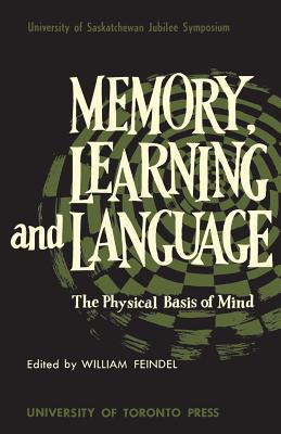 Memory, Learning and Language: The Physical Basis - Feindel, William (Editor)