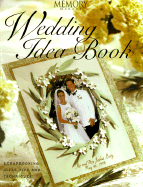 Memory Makers Wedding Idea Book: Scrapbooking Ideas, Tips and Techniques - Memory Makers Books (Editor), and Gerbrandt, Michele (Introduction by)