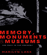 Memory, Monuments and Museums: The Past in the Present