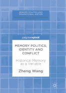 Memory Politics, Identity and Conflict: Historical Memory as a Variable